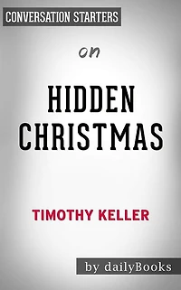 Hidden Christmas: by Timothy Keller Conversation Starters
