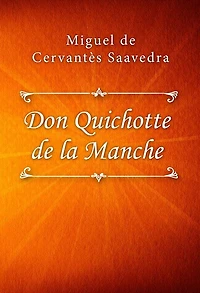 L'ingénieux hidalgo Don Quichotte de la Manche