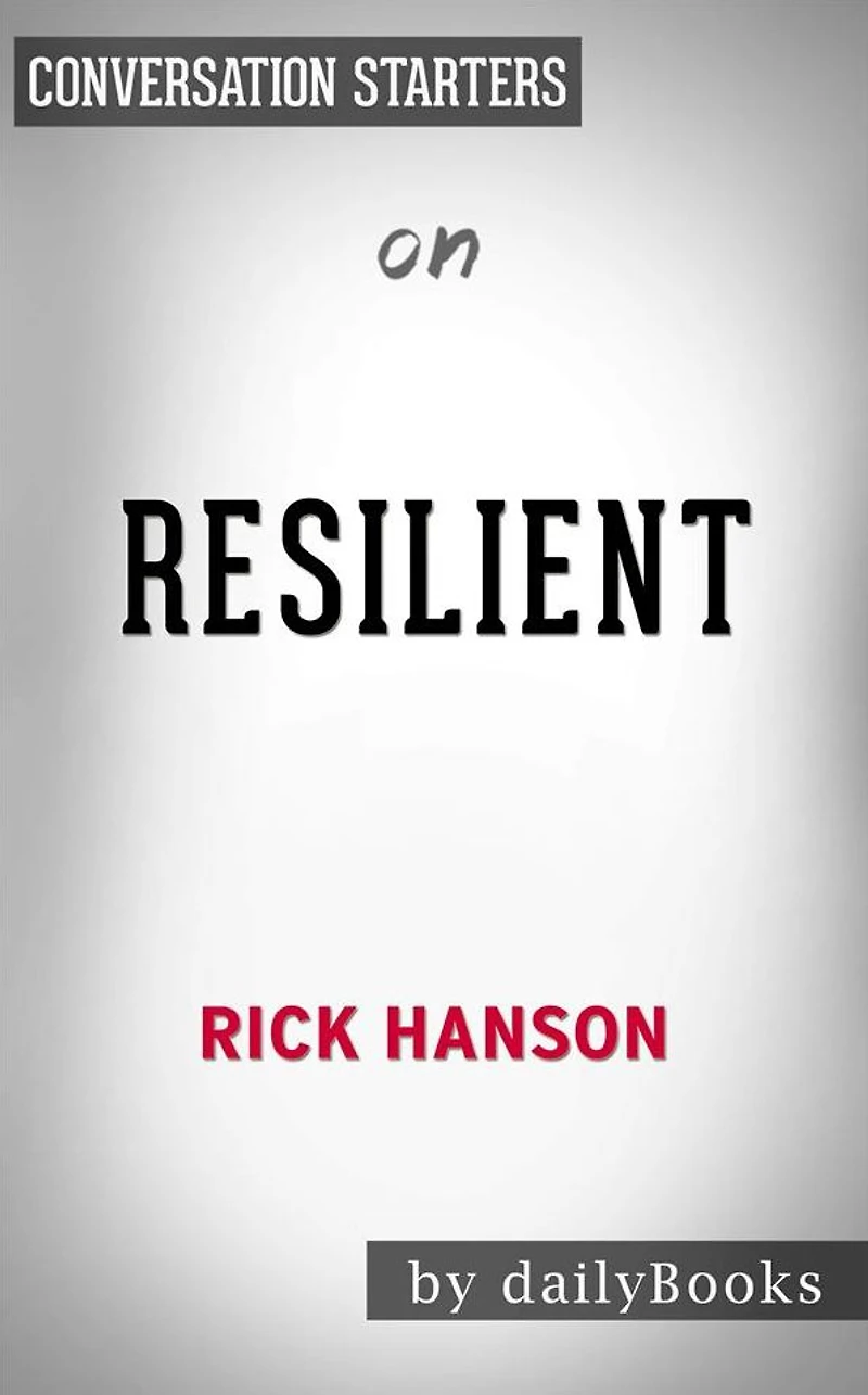 Resilient: by Rick Hanson Conversation Starters