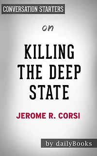 Killing the Deep State: The Fight to Save President Trump by Jerome R. Corsi Ph.D. Conversation Starters