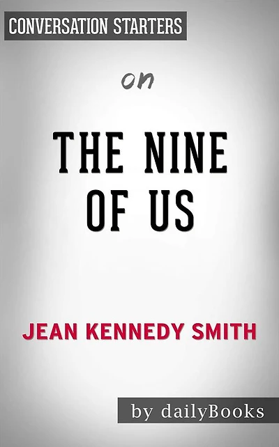 The Nine of Us: Growing Up Kennedy??????? by Jean Kennedy Smith Conversation Starters