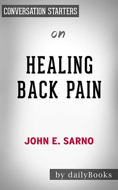 Healing Back Pain: The Mind-Body Connection??????? by John E. Sarno Conversation Starters