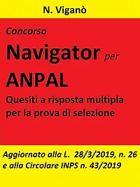 Concorso Navigator per ANPAL. 1360 Quesiti per la prova selettiva: Aggiornato alla L. 26/2019 e alla Circolare INPS n. 43 del 20 marzo 2019