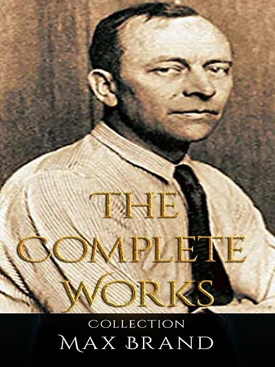 Max Brand: The Complete Works