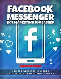 Facebook Messenger Bot Marketing Unleashed