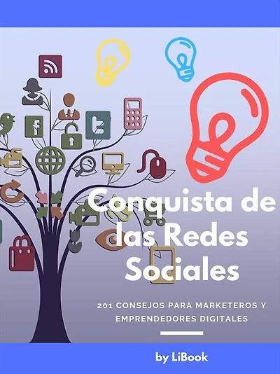 Conquista de las Redes Sociales: 201 Consejos para Marketeros y Emprendedores Digitales