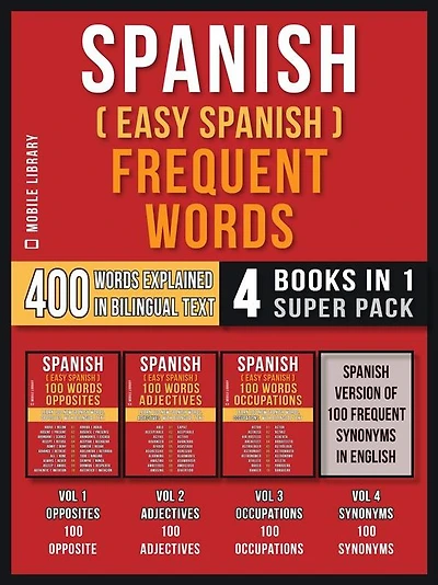 Spanish ( Easy Spanish ) Frequent Words (4 Books in 1 Super Pack): 400 Frequent Words Explained in Spanish with Bilingual Tex