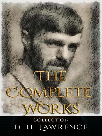 D. H. Lawrence: The Complete Works