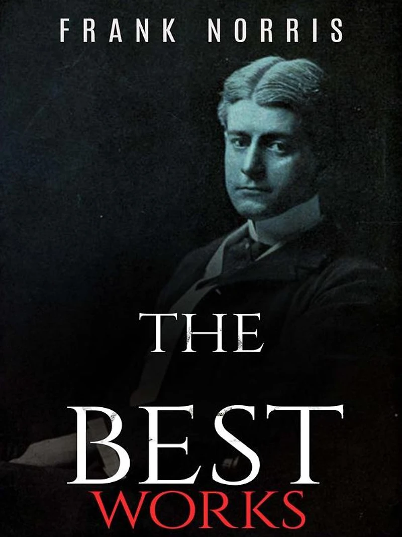 Frank Norris: The Best Works