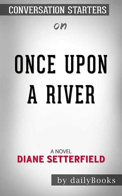 Once Upon a River: A Novel by Diane Setterfield  Conversation Starters