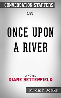 Once Upon a River: A Novel by Diane Setterfield  Conversation Starters