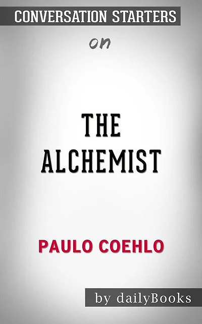 The Alchemist: by Paulo Coelho  Conversation Starters
