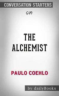 The Alchemist: by Paulo Coelho  Conversation Starters