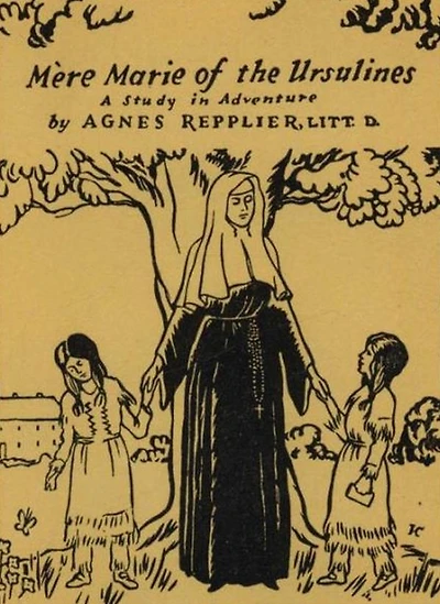 Mere Marie of the Ursulines: A Study in Adventure