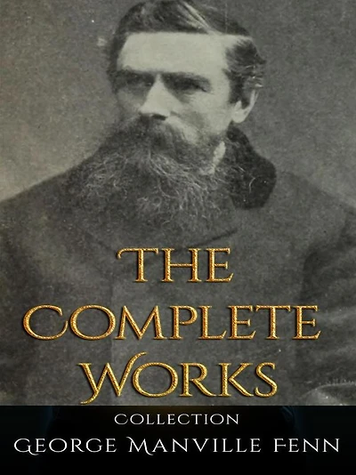 George Manville Fenn: The Complete Works