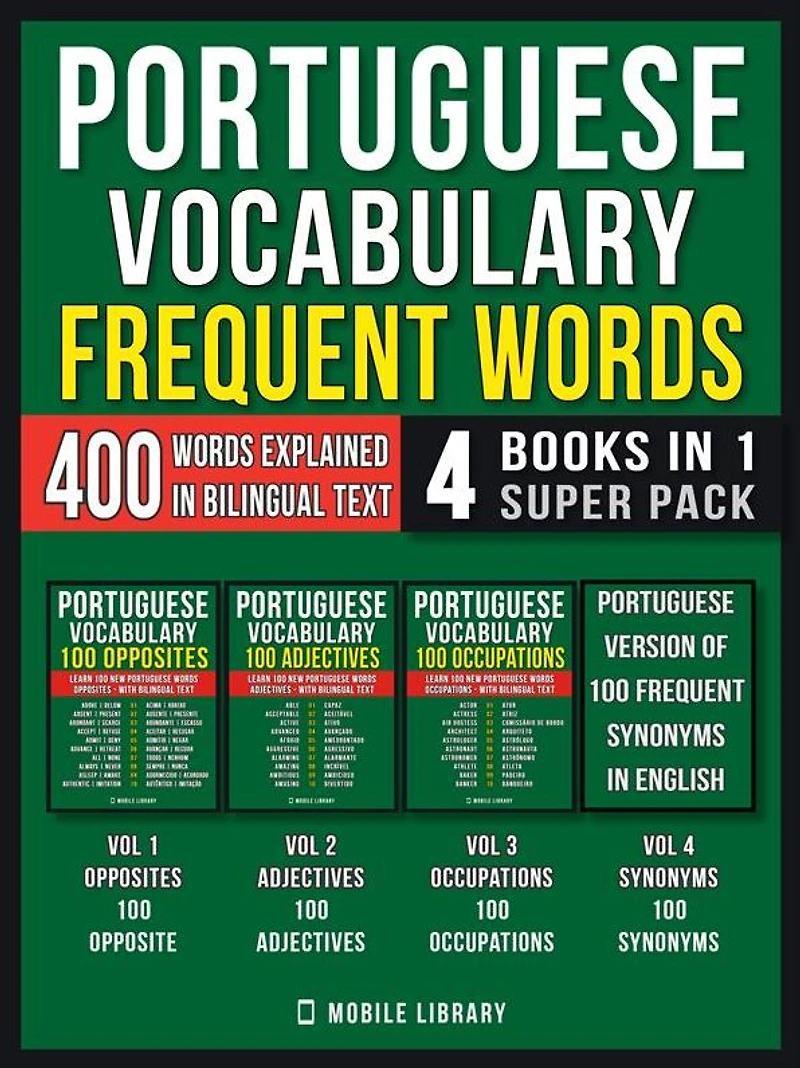 Portuguese Vocabulary - Frequent Words (4 Books in 1 Super Pack): 400 Frequent Portuguese words explained in English with Bilingual Text