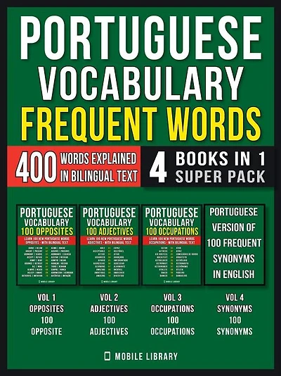 Portuguese Vocabulary - Frequent Words (4 Books in 1 Super Pack): 400 Frequent Portuguese words explained in English with Bilingual Text