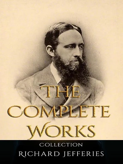 Richard Jefferies: The Complete Works