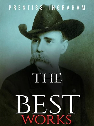 Prentiss Ingraham: The Best Works