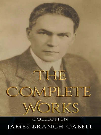 James Branch Cabell: The Complete Works