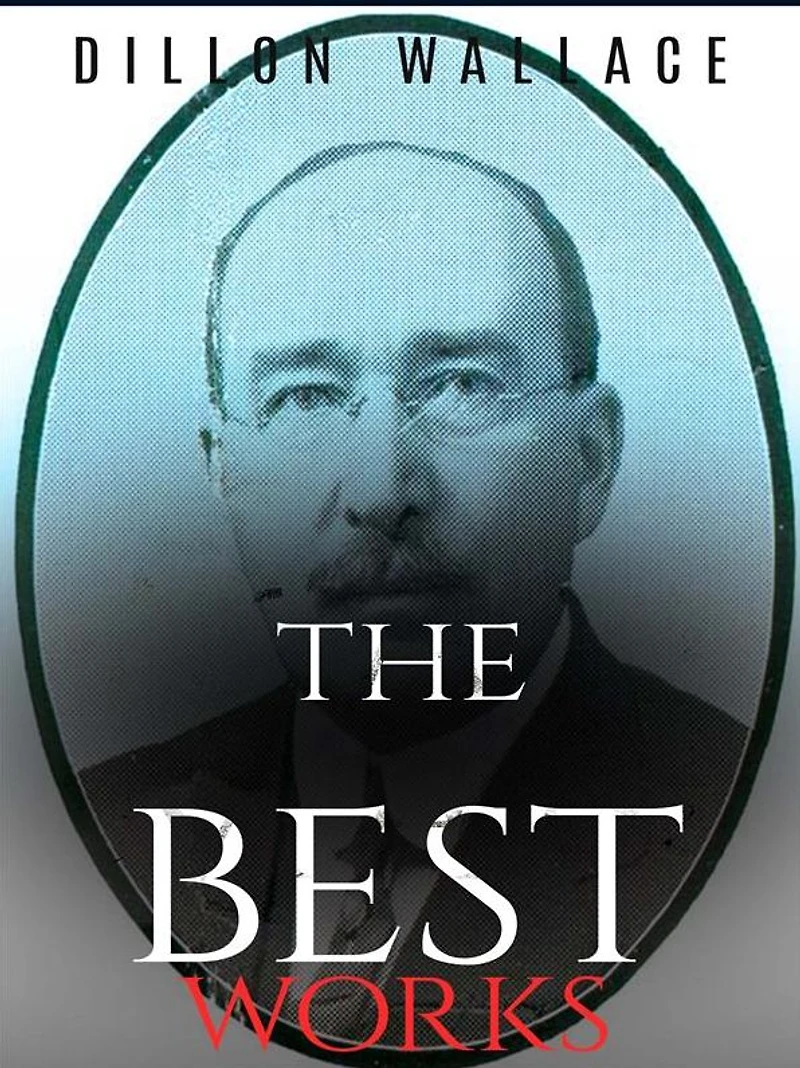Dillon Wallace: The Best Works