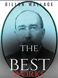 Dillon Wallace: The Best Works