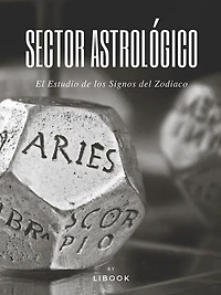 Sector Astrológico: El Estudio de los Signos del Zodiaco