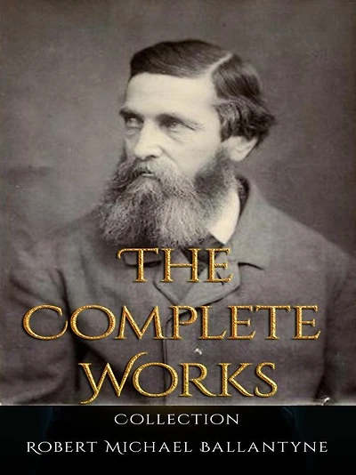 Robert Michael Ballantyne: The Complete Works
