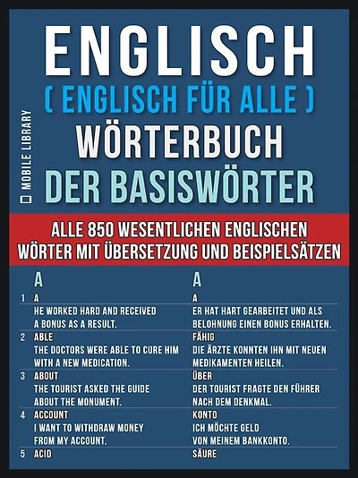 Englisch ( Englisch für Alle ) Wörterbuch der Basiswörter: Alle 850 wesentlichen englischen Wörter mit Übersetzung und Beispielsätzen