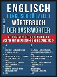 Englisch ( Englisch für Alle ) Wörterbuch der Basiswörter: Alle 850 wesentlichen englischen Wörter mit Übersetzung und Beispielsätzen