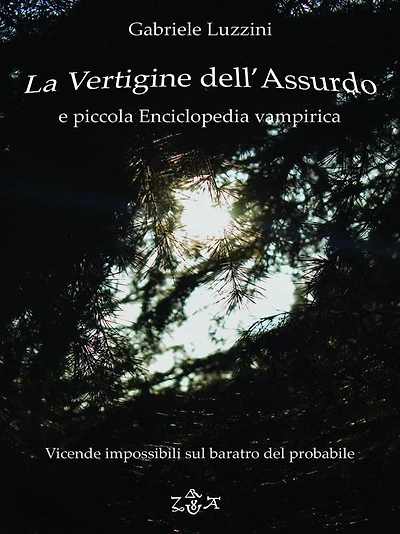 La Vertigine dell'Assurdo e Piccola Enciclopedia Vampirica: Vicende impossibili sul baratro del Probabile