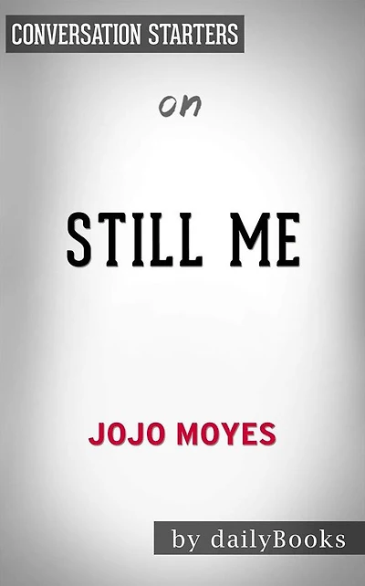 Still Me: A Novel by Pauline Sara-Jo Moyes Conversation Starters