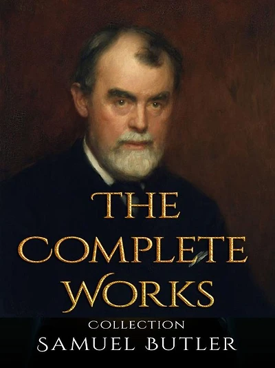 Samuel Butler: The Complete Works