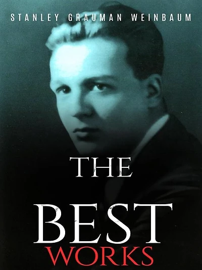 Stanley Grauman Weinbaum: The Best Works