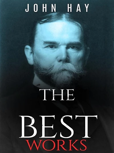 John Hay: The Best Works