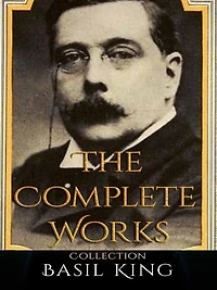 Basil King: The Complete Works