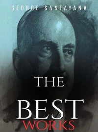 George Santayana: The Best Works