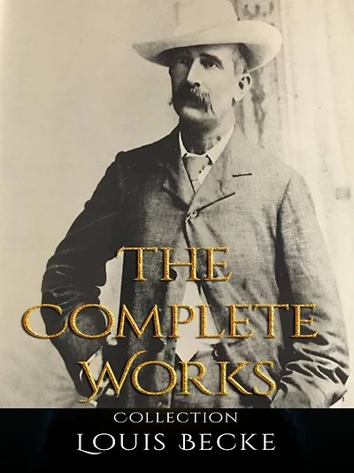 Louis Becke: The Complete Works