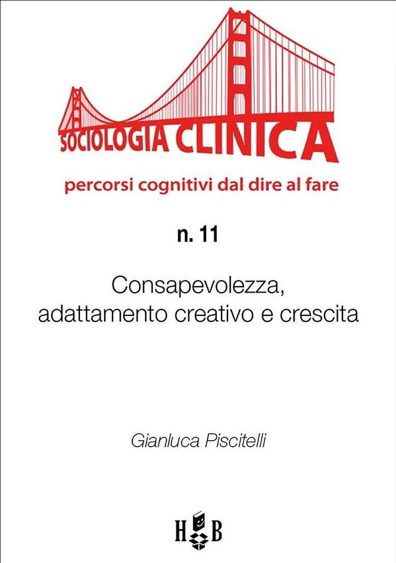 Consapevolezza, adattamento creativo e crescita: Per una sociologia clinica dell'innovazione, del cambiamento migliorativo e del well-being