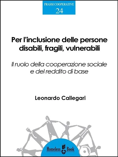 Per l'inclusione delle persone disabili, fragili, vulnerabili: Il ruolo della cooperazione sociale e del reddito di base