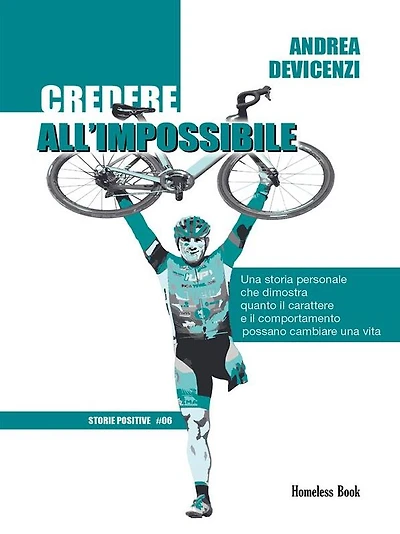 Credere all'impossibile: Una storia personale che dimostra quanto il carattere e il comportamento possano cambiare una vita