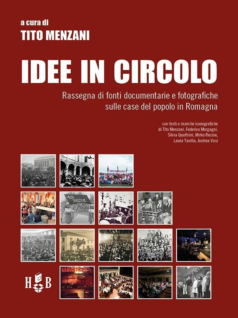Idee in circolo: Rassegna di fonti documentarie e fotografiche sulle case del popolo in Romagna