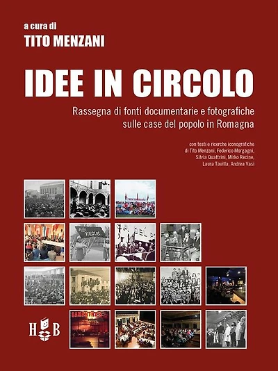 Idee in circolo: Rassegna di fonti documentarie e fotografiche sulle case del popolo in Romagna