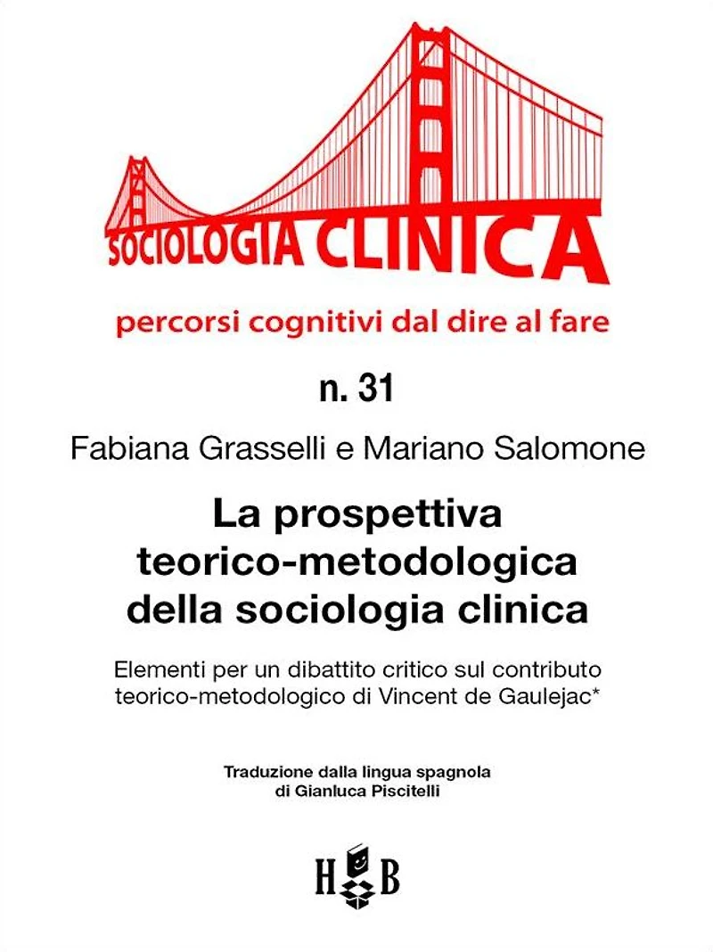 La prospettiva teorico-metodologica della sociologia clinica: Elementi per un dibattito critico sul contributo teorico-metodologico di Vincent de Gaulejac*