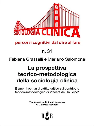 La prospettiva teorico-metodologica della sociologia clinica: Elementi per un dibattito critico sul contributo teorico-metodologico di Vincent de Gaulejac*