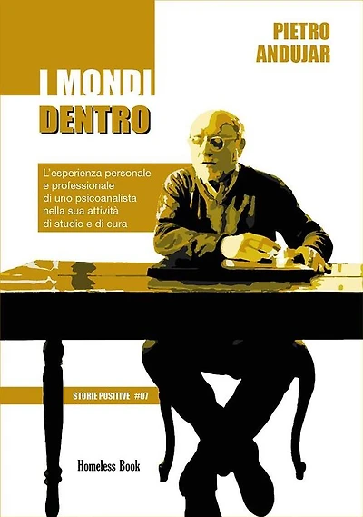 I mondi dentro: L'esperienza personale e professionale di uno psicoanalista nella sua attività di studio e di cura
