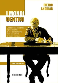 I mondi dentro: L'esperienza personale e professionale di uno psicoanalista nella sua attività di studio e di cura