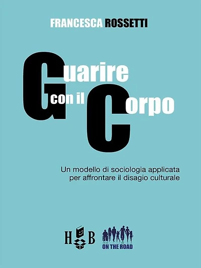 Guarire con il corpo: Un modello di sociologia applicata per affrontare il disagio culturale