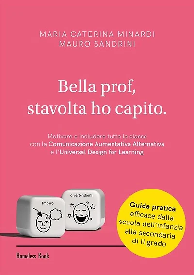 Bella prof, stavolta ho capito: Motivare e includere tutta la classe con la Comunicazione Aumentatica Alternativa e l'Universal Design for Learning
