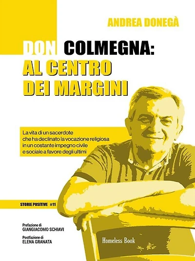 Don Colmegna: al centro dei margini: La vita di un sacerdote che ha declinato la vocazione religiosa in un costante impegno civile e sociale a favore degli ultimi